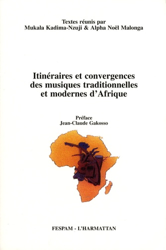 Mukala Kadima-Nzuji et Alpha Noël Malonga - Itinéraires et convergences des musiques traditionnelles et modernes d'Afrique.
