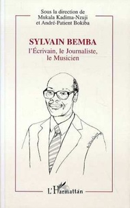 Mukala Kadima-Nzuji et André-Patient Bokiba - Sylvain Bemba - L'écrivain, le journaliste, le musicien, 1934-1995.
