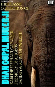 The Classic Collection of Dhan Gopal Mukerji. Illustrated