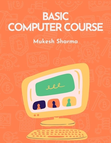  mukesh sharma - Basic Computer Course, For Beginners and Technology Students.