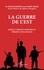 La guerre de l'est. Enjeux, vérités oubliées et perspectives de paix