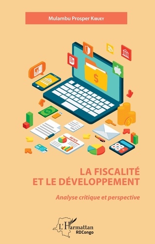 Mulambu Prosper Kibuey - La fiscalité et le développement - Analyse critique et perspective.