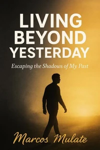 Living Beyond Yesterday
