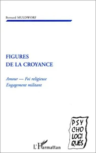 Figures de la croyance. Amour, Foi religieuse, Engagement militant