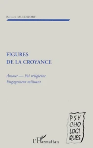 Figures De La Croyance. Amour, Foi Religieuse, Engagement Militant