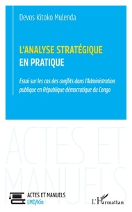 Mulenda devos Kitoko - L’analyse stratégique en pratique - Essai sur les cas des conflits dans l’Administration publique en République démocratique du Congo.