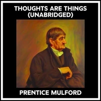 Thoughts Are Things (Unabridged)