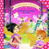 Hortense au palais des Fées & autres histoires...