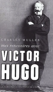 Mes Rencontres Avec Victor Hugo