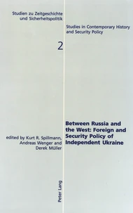 Between Russia and the West:- Foreign and Security Policy of Independent Ukraine