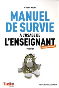 Le manuel de survie à l'usage de l'enseignant (même débutant)