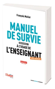 Manuel de survie indispensable ! à l'usage de l'enseignant (même débutant)