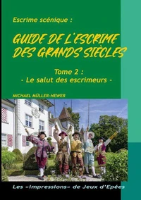 Guide de l'escrime des "grands siècles"
