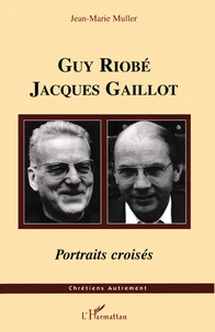 Guy Riobé , Jacques Gaillot : portraits croisés