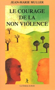 Le courage de la non-violence.