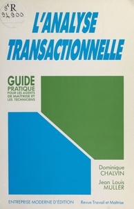  Muller et Dominique Chalvin - L'Analyse transactionnelle - Guide pratique pour les agents de maîtrise et les techniciens.