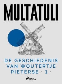 Multatuli - De Geschiedenis van Woutertje Pieterse 1.