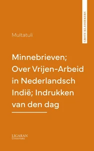 Minnebrieven; Over Vrijen-Arbeid in Nederlandsch Indië; Indrukken van den dag