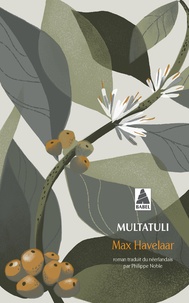  Multatuli - Max Havelaar - Ou les ventes de café de la compagnie commerciale des Pyas-Bas.