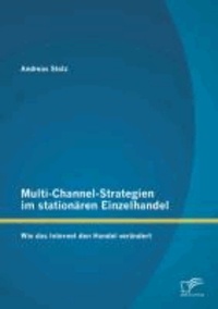 Multi-Channel-Strategien im stationären Einzelhandel: Wie das Internet den Handel verändert.