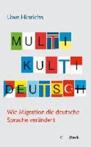 Multi Kulti Deutsch - Wie Migration die deutsche Sprache verändert.
