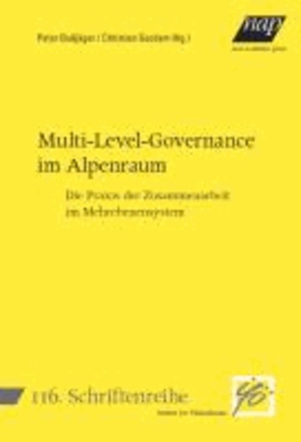 Multi-Level-Governance im Alpenraum - Die Praxis der Zusammenarbeit im Mehrebenensystem.