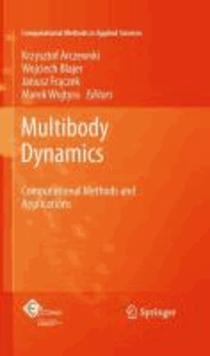 Krzysztof Arczewski - Multibody Dynamics - Computational Methods and Applications.