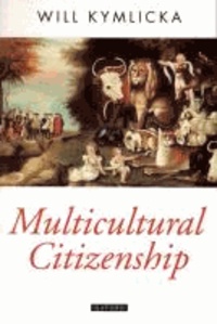 Multicultural Citizenship - A Liberal Theory of Minority Rights.