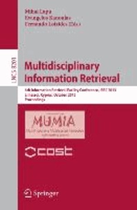 Multidisciplinary Information Retrieval - 6th Information Retrieval Facility Conference, IRFC 2013, Limassol, Cyprus, October 7-9, 2013, Proceedings.