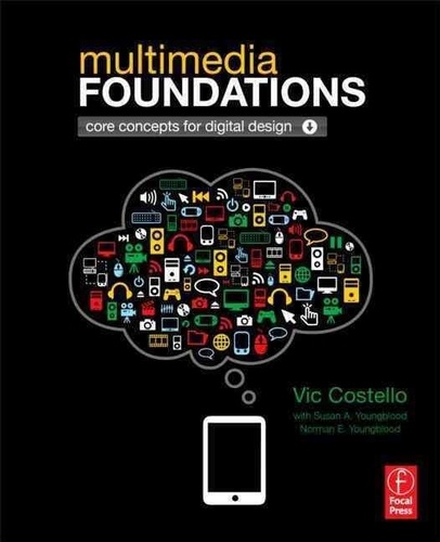 Multimedia Foundations - Core Concepts for Digital Design.