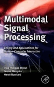 Multimodal Signal Processing - Methods and Techniques to Build Multimodal Interactive Systems.