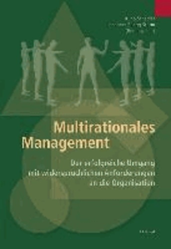 Multirationales Management - Der erfolgreiche Umgang mit widersprüchlichen Anforderungen an die Organisation.
