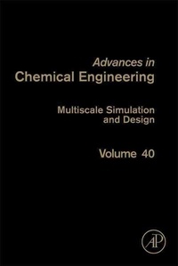 Multiscale Simulation and Design - Advances in Chemical Engineering, Volume 40.