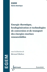Energie thermique, houlogénération et technologies de conversion et de transport des énergies marines renouvelables
