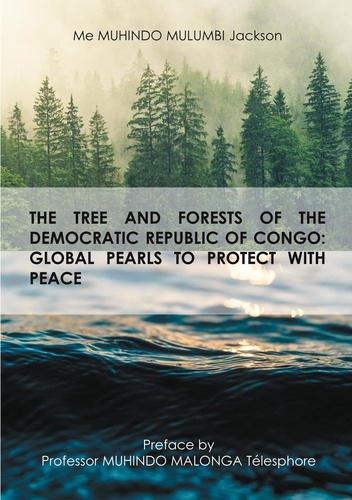 The tree and forests of the republic democratic of congo: global pearls to protect with peace