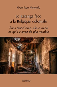 Le katanga face à la belgique coloniale