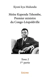 Moïse kapenda tshombe, premier ministre du congoléopoldville –