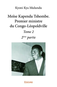 Moïse kapenda tshombe. premier ministre du congoléopoldville –