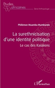 Mumbunda philémon Muamba - La surethnicisation d'une identité politique - Le cas des Kasaïens.