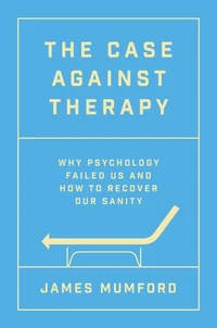 The Case Against Therapy