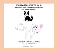  Mummy, 2021 - Fantastic Fartasy - Poppy Popped One.