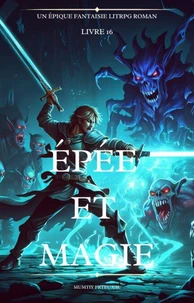 Épée et Magie:Un Épique Fantaisie LitRPG Roman (Volume 16)