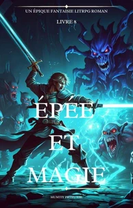 Épée et Magie:Un Épique Fantaisie LitRPG Roman (Volume 8)