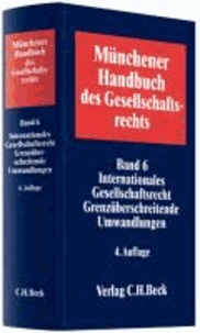Münchener Handbuch des Gesellschaftsrechts 6. Internationales Gesellschaftsrecht, Grenzüberschreitende Umwandlungen.