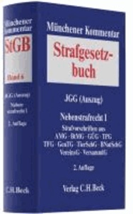 Münchener Kommentar zum Strafgesetzbuch  Bd. 6: JGG (Auszug), Nebenstrafrecht I - Strafvorschriften aus: AMG, BtMG, GÜG, TPG, TFG, GenTG, TierSchG, BNatSchG, VereinsG, VersammlG.