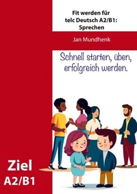 Fit werden für telc Deutsch A2/B1: Sprechen 1-3