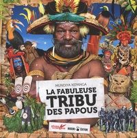 Mundiya Kepanga et Marc Dozier - La fabuleuse tribu des Papou.