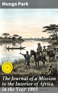 The Journal of a Mission to the Interior of Africa, in the Year 1805