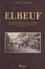 Elbeuf. Histoire de ses rues, de ses édifices, de ses institutions et des Elbeuviens depuis 1000 ans