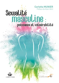 Sexualité masculine : puissance et vulnérabilité